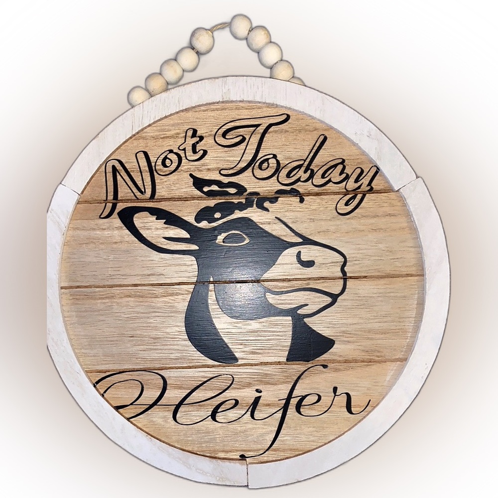 Handmade Country Farmhouse Sign..."Not Today Heifer"